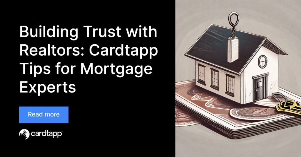 Cardtapp - Building Trust with Realtors: Cardtapp Tips for Mortgage Experts