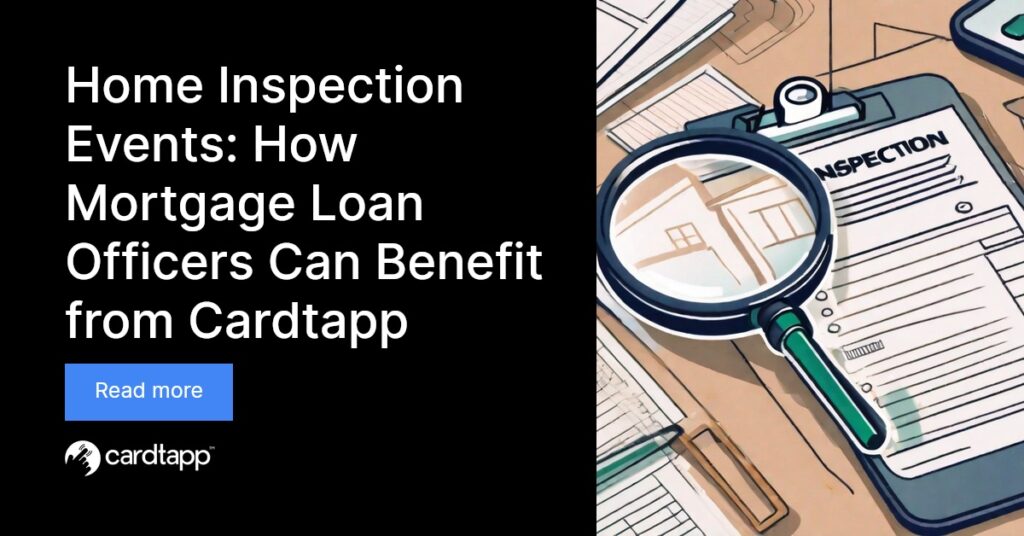 Cardtapp - Home Inspection Events: How Mortgage Loan Officers Can Benefit from Cardtapp