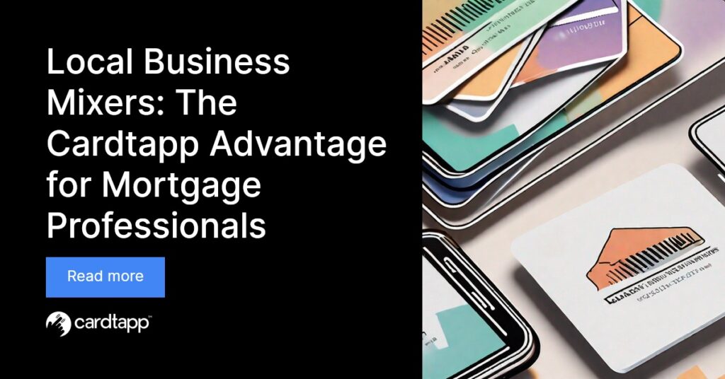 Cardtapp - Local Business Mixers: The Cardtapp Advantage for Mortgage Professionals