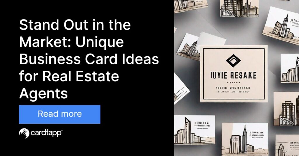 Cardtapp - Stand Out in the Market: Unique Business Card Ideas for Real Estate Agents