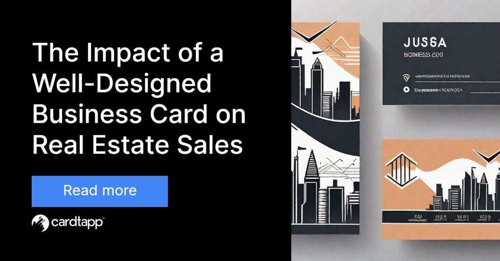 Cardtapp - The Impact of a Well-Designed Business Card on Real Estate Sales