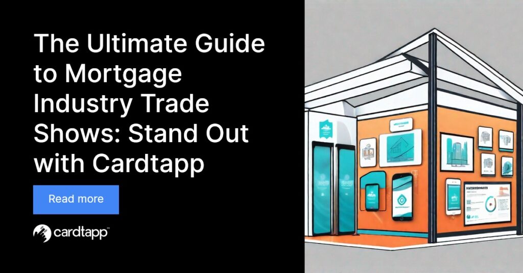 Cardtapp - The Ultimate Guide to Mortgage Industry Trade Shows: Stand Out with Cardtapp